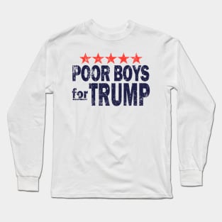 Poor Boys For Trump Long Sleeve T-Shirt